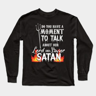 RELIGION / FUNNY STATEMENT GIFT: Our Lord and Savior Satan Long Sleeve T-Shirt